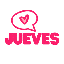 a pink speech bubble with a heart and the words jueves