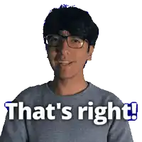 a man wearing glasses says that 's right on a white background