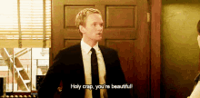 Holy Crap, You'Re Beautiful GIF - Himym Barney Compliment GIFs