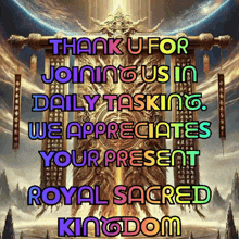 a sign that says " thank u for joining us in daily tasking we appreciates your present royal sacred kingdom "