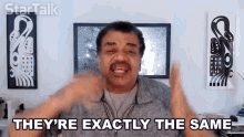 Theyre Exactly The Same Neil Degrasse Tyson GIF - Theyre Exactly The Same Neil Degrasse Tyson Startalk GIFs