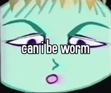 Can I Be Worm GIF - Can I Be Worm Worm Town GIFs