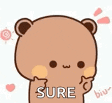 a brown teddy bear is giving a thumbs up and saying sure .