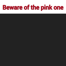 a cartoon of a girl with a crown and the words beware of the pink one below her