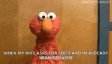 elmo from sesame street says `` when my wife asks for food and im already headin home '' .