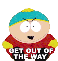 Get Out Of The Way Eric Cartman Sticker - Get Out Of The Way Eric Cartman South Park Stickers