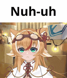 a picture of a cat girl with the words " nuh-uh " above her