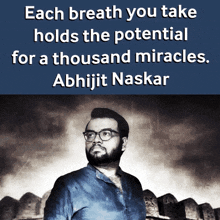 each breath you take holds the potential for a thousand miracles abhijit naskar