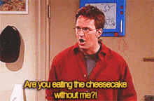 Friends Chandler Bing GIF - Friends Chandler Bing Are You Eating Cheesecake Without Me GIFs