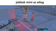 a screenshot of a video game with the words jobbak mint az atlag above it