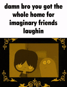 Fosters Home For Imaginary Friends Damn Bro You Got The Whole Squad Laughin GIF - Fosters Home For Imaginary Friends Fosters Home Damn Bro You Got The Whole Squad Laughin GIFs