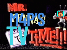 a sign that says mr. maps tv with a cartoon character