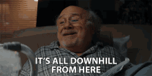 Its All Downhill From Here Danny Devito GIF - Its All Downhill From Here Danny Devito Edward Gilpin GIFs