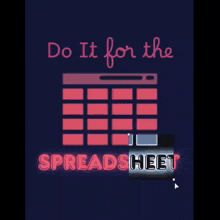 a poster that says " do it for the spreadsheet " on it