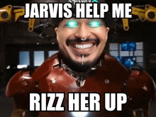 jarvis help me rizz her up is written on a picture of a man in an iron man suit