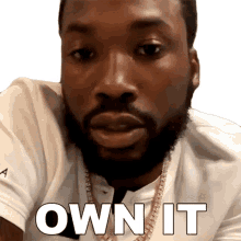 own it meek mill take the ownership accept it take responsibility