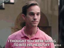 I Thought You Were Going To Bite His Head Off I Thought You Were Going To Rip Him A New One GIF - I Thought You Were Going To Bite His Head Off I Thought You Were Going To Rip Him A New One I Thought You Were Going To Really Give It To Him GIFs
