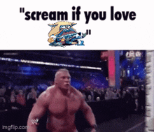 a picture of a wrestler with the words " scream if you love "