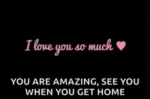 a black background with the words " i love you so much "