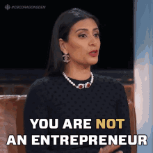 you are not an entrepreneur manjit minhas dragons den you are not a businessmen you are not business person
