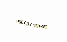 let it snow snow snowing christmas winter