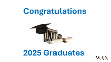 congratulations 2025 graduates with a picture of a graduation cap and scroll