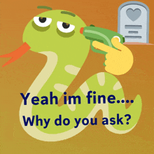 a cartoon snake is holding a water gun and says yeah im fine why do you ask