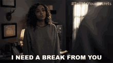 I Need A Break From You Tell Me Your Secrets GIF - I Need A Break From You Tell Me Your Secrets I Need A Break GIFs