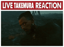 a poster that says " live takemura reaction " with a picture of a man