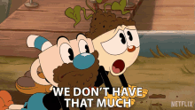 We Dont Have That Much Cuphead GIF - We Dont Have That Much Cuphead The Cuphead Show GIFs