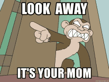 Look Away Its Your Mom GIF - Look Away Its Your Mom GIFs