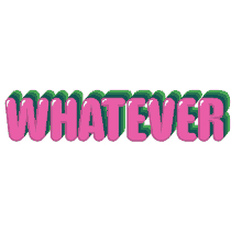 whatever whatever