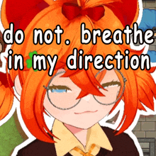 a picture of a girl with the words do not breathe in my direction behind her