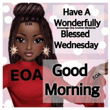 a picture of a doll that says have a wonderfully blessed wednesday eoa good morning