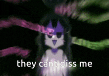 a picture of a cartoon character with the words they cant diss me below it