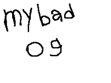 a black and white drawing of the words my bad og on a white background