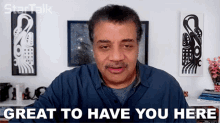 Great To Have You Here Neil Degrasse Tyson GIF - Great To Have You Here Neil Degrasse Tyson Startalk GIFs