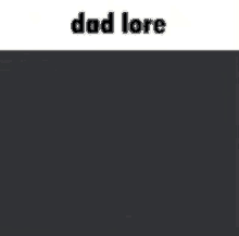 Dad Lore GIF - Dad Lore Dislikers GIFs