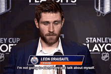 leon draisaitl im not going to stand here and talk about myself edmonton oilers nhl
