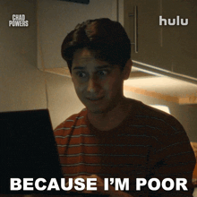 a man sitting in front of a laptop with the words " because i 'm poor " below him
