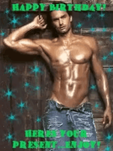 a picture of a shirtless man with the words happy birthday here your present
