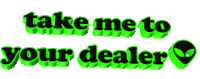 Take Me To Your Dealer Alien Sticker - Take Me To Your Dealer Alien Text Stickers