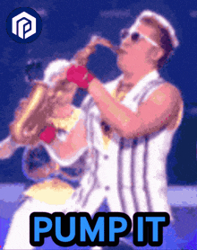 a man is playing a saxophone with the words pump it below him