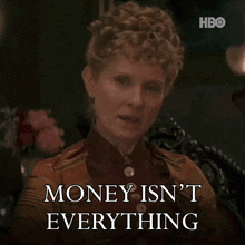a woman says money is n't everything in a hbo ad