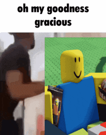 a meme that says oh my goodness gracious with a picture of a roblox character
