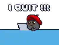 a pixel art drawing of a man holding a bat with the words " i quit " in the background