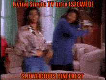 two women are dancing in a living room with the caption slowlicious pinterest