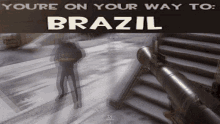 You Are Going To Brazil Brazil GIF - You Are Going To Brazil Brazil GIFs