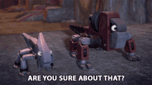 two robots are standing next to each other with the words are you sure about that below them
