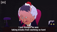 a cartoon of a man wearing a santa hat with the words " i just thought he was taking breaks from working so hard "